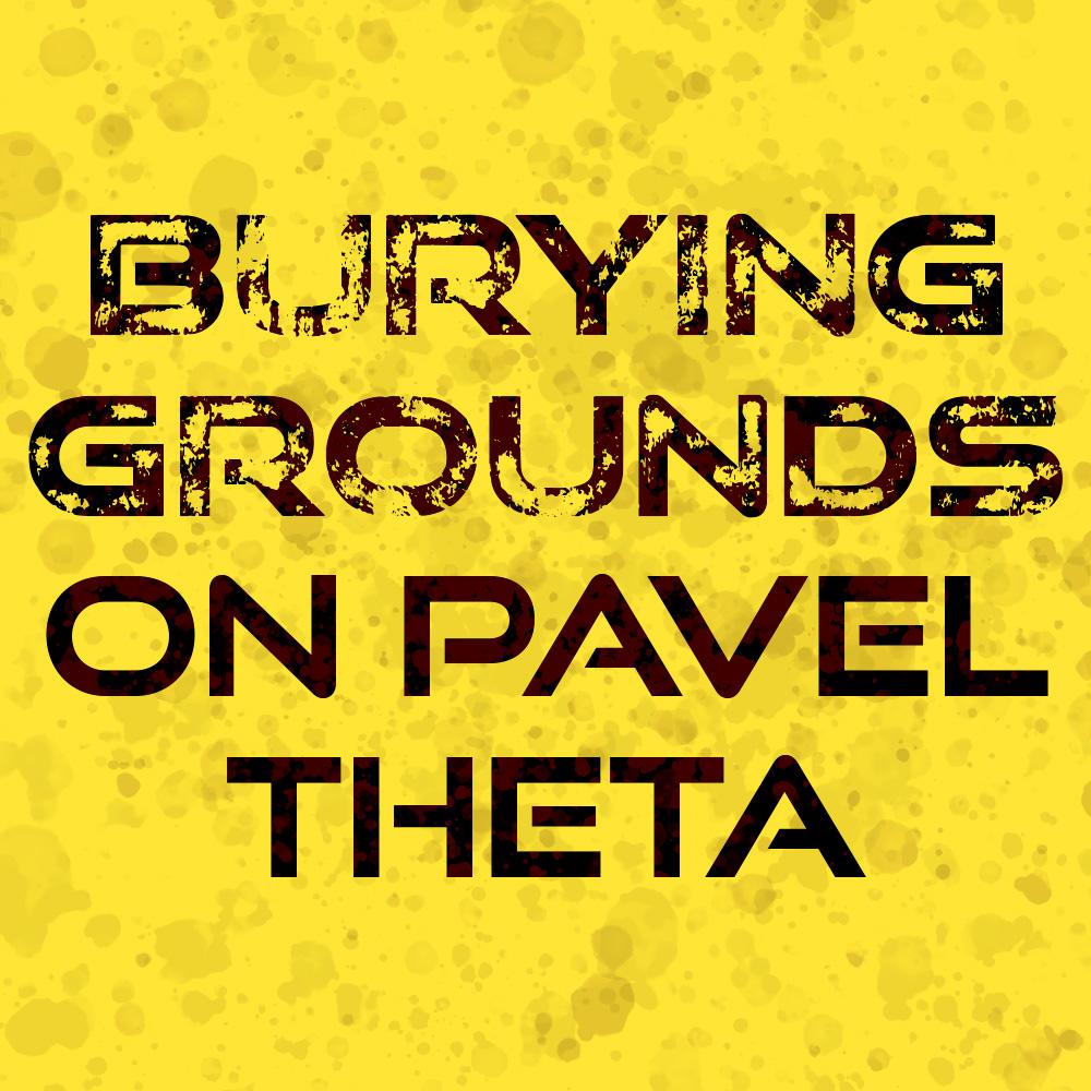 Burying Grounds on Pavel Theta